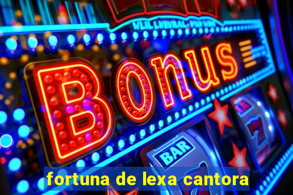 fortuna de lexa cantora